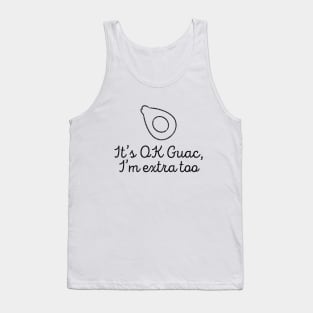 It's Ok Guac I'm Extra Too Guacamole T-shirt Tank Top